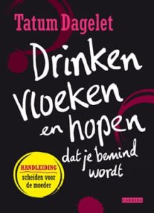 Drinken, vloeken en hopen dat je bemind wordt van Tatum Dagelet